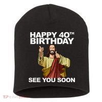 Jesus Happy 40th Birthday See You Soon Short Acrylic Beanie thumb 0