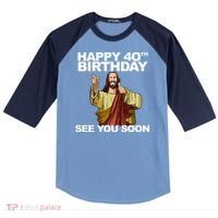 Jesus Happy 40th Birthday See You Soon Raglan Baseball Sleeve Shirt thumb 0