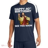 Jesus Happy 40th Birthday See You Soon Sport-Tek Competitor United Soccer Jersey thumb 0