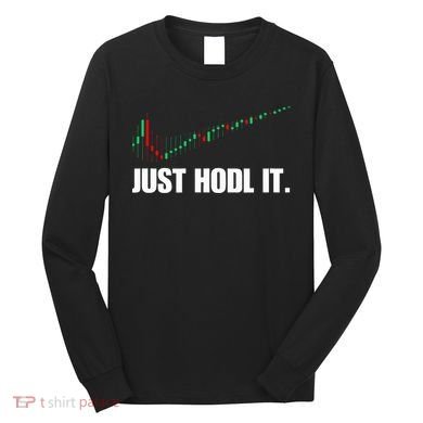 Just Hodl Bitcoin I Cool Btc Bitcoin Long Sleeve Shirt