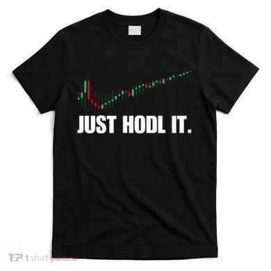 Just Hodl Bitcoin I Cool Btc Bitcoin T-Shirt