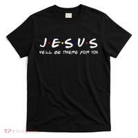 Jesus He'll Be There For You Christian T-Shirt thumb 0