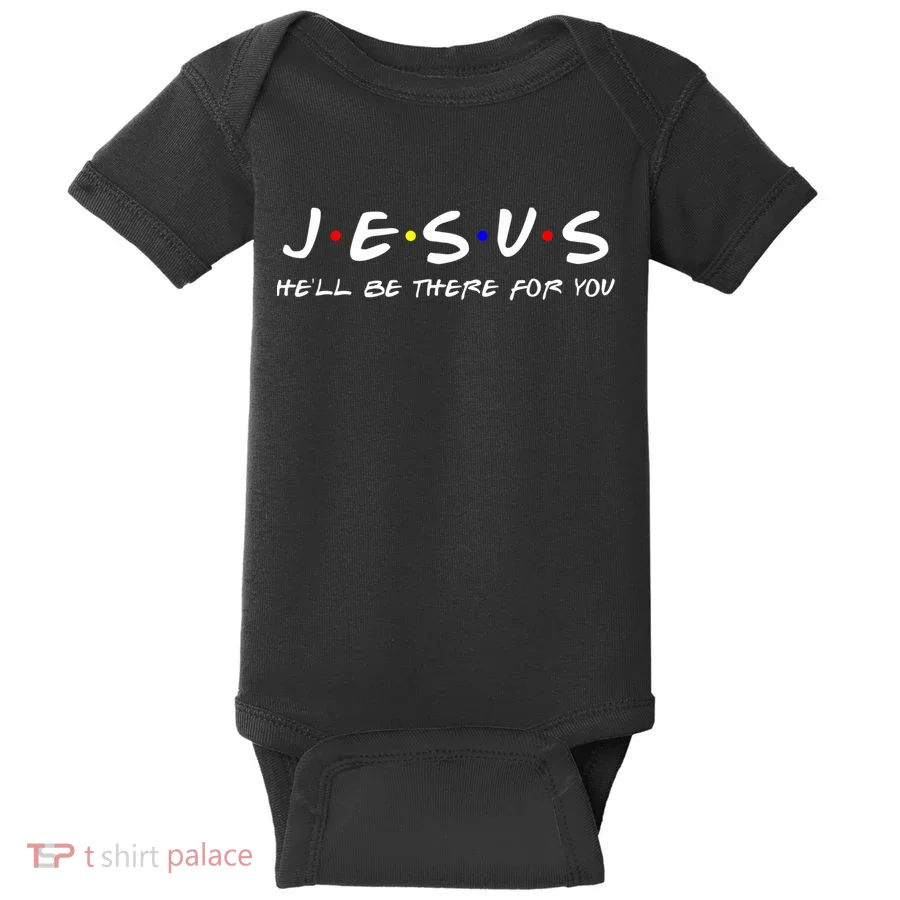 Jesus He'll Be There For You Christian Baby Bodysuit