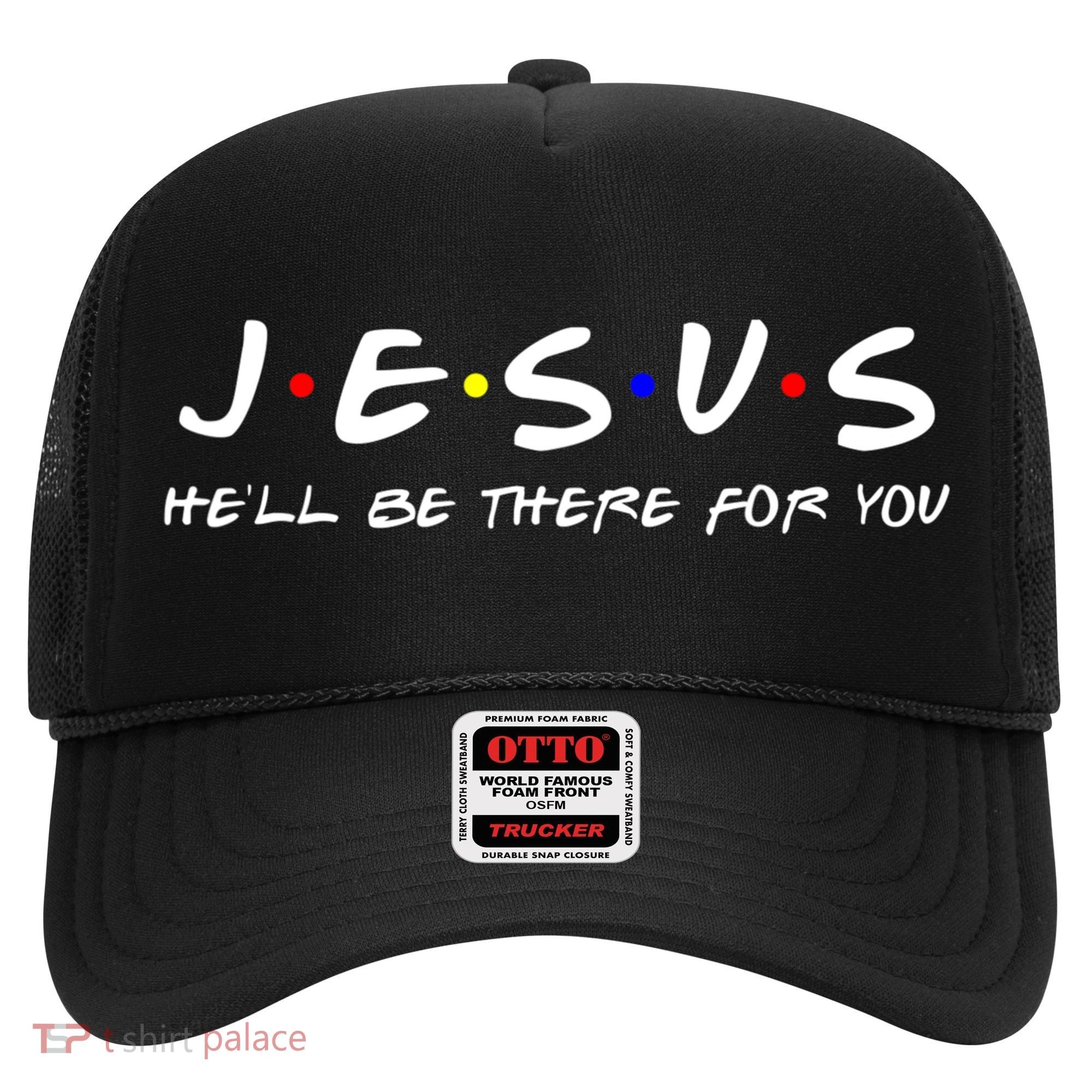 Jesus He'll Be There For You Christian Hat