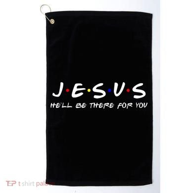 Jesus He'll Be There For You Christian Golf Towel