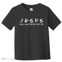 Jesus He'll Be There For You Christian Toddler T-Shirt thumb 0