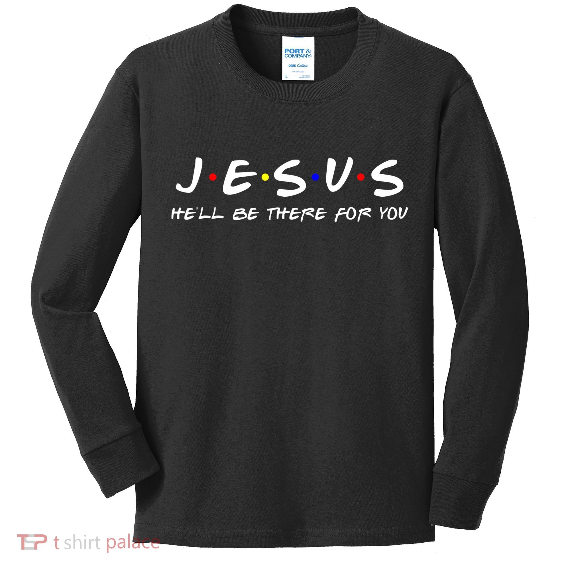 Jesus He'll Be There For You Christian Kids Long Sleeve Shirt