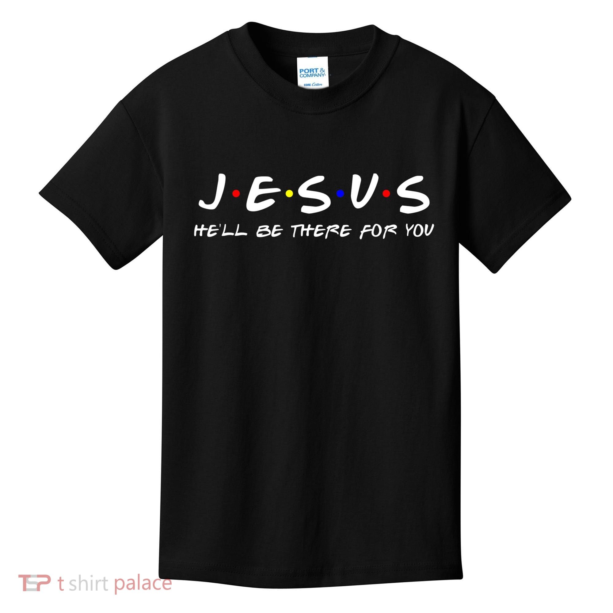 Jesus He'll Be There For You Christian Kids T-Shirt