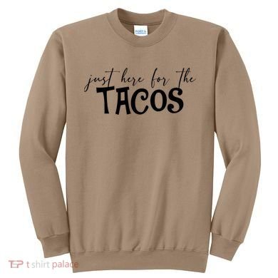 Just Here For The Tacos Cindo De Mayo Sweatshirt