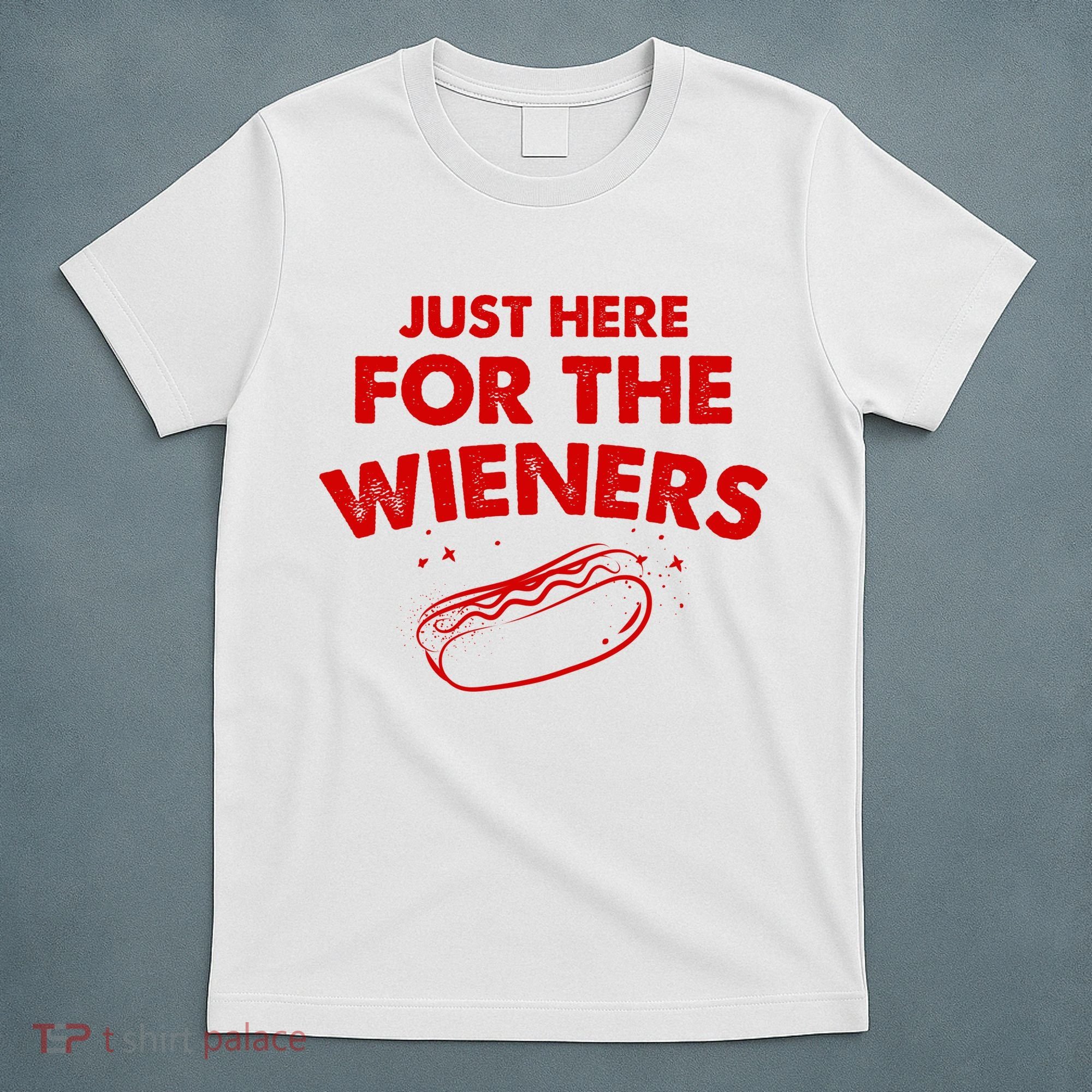 Just Here For The Wieners Funny Hot Dog 4th Of July American T-Shirt