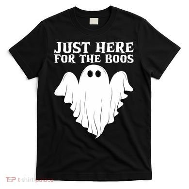 Just Here For The Boos Funny Ghost T-Shirt
