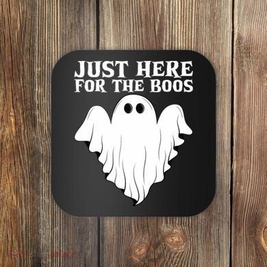 Just Here For The Boos Funny Ghost Coaster