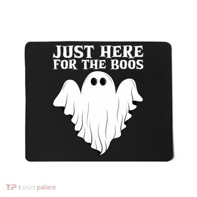 Just Here For The Boos Funny Ghost Mousepad