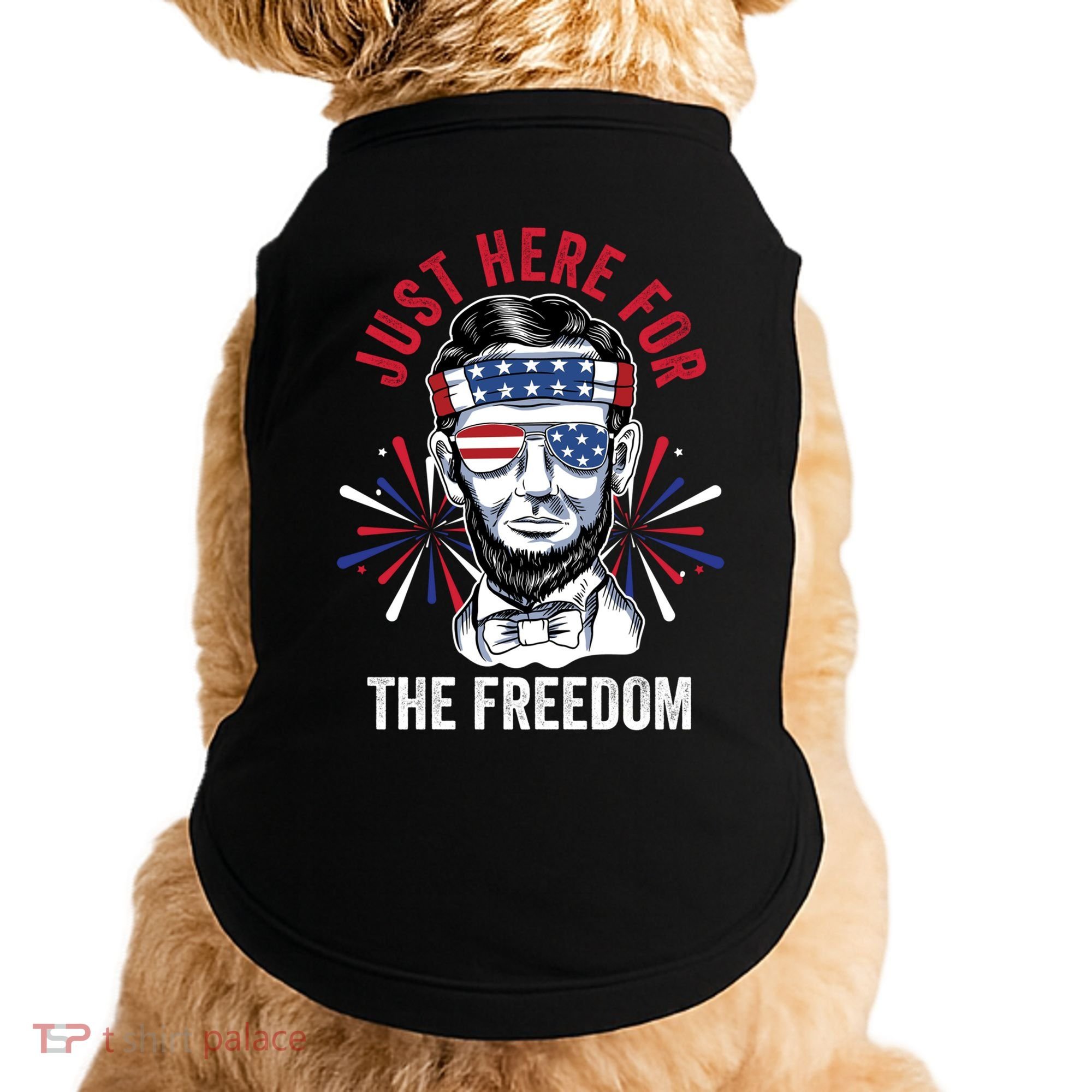 Just Here For The Freedom Fireworks Director Lincoln Gift Doggie Tank