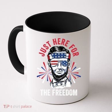 Just Here For The Freedom Fireworks Director Lincoln Gift Coffee Mug