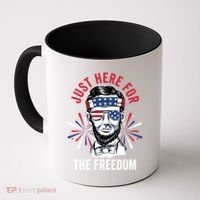Just Here For The Freedom Fireworks Director Lincoln Gift Coffee Mug thumb 0