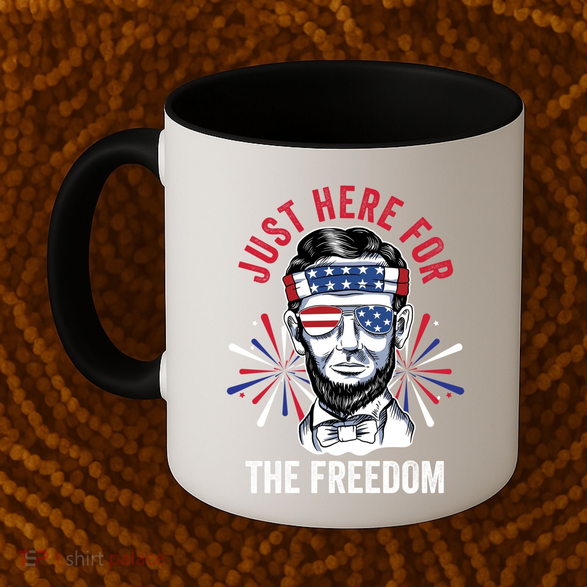 Just Here For The Freedom Fireworks Director Lincoln Gift Coffee Mug