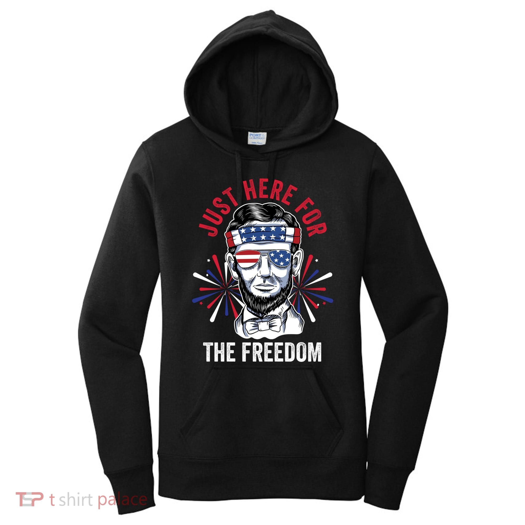 Just Here For The Freedom Fireworks Director Lincoln Gift Women's Hoodie