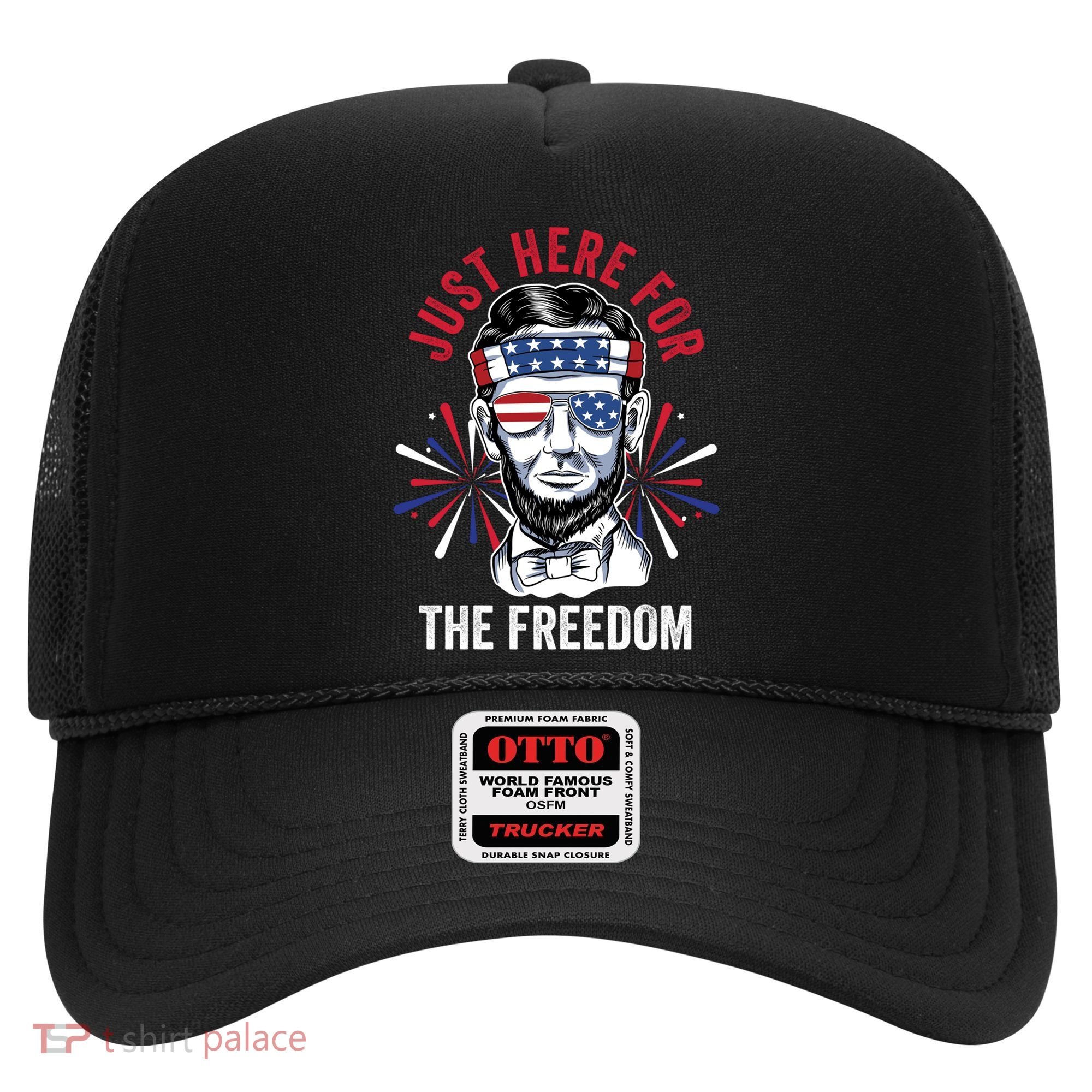 Just Here For The Freedom Fireworks Director Lincoln Gift Hat
