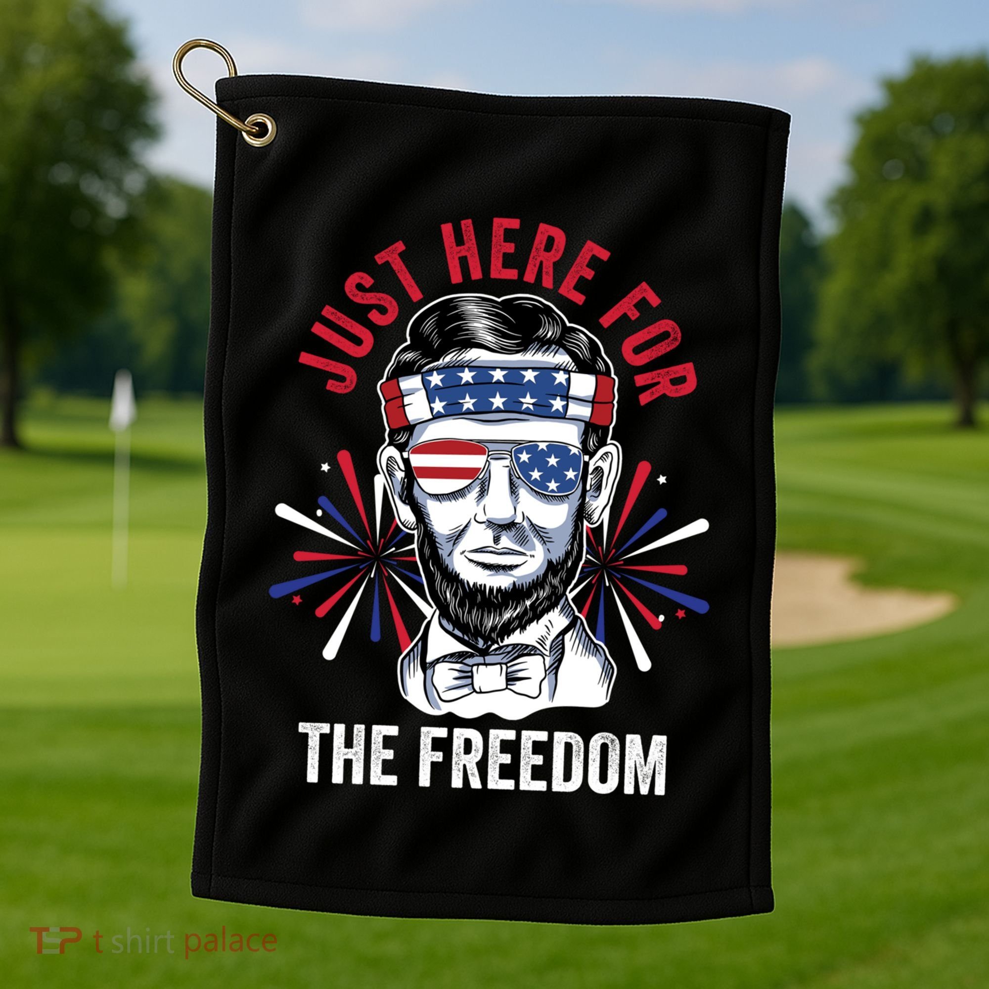 Just Here For The Freedom Fireworks Director Lincoln Gift Golf Towel