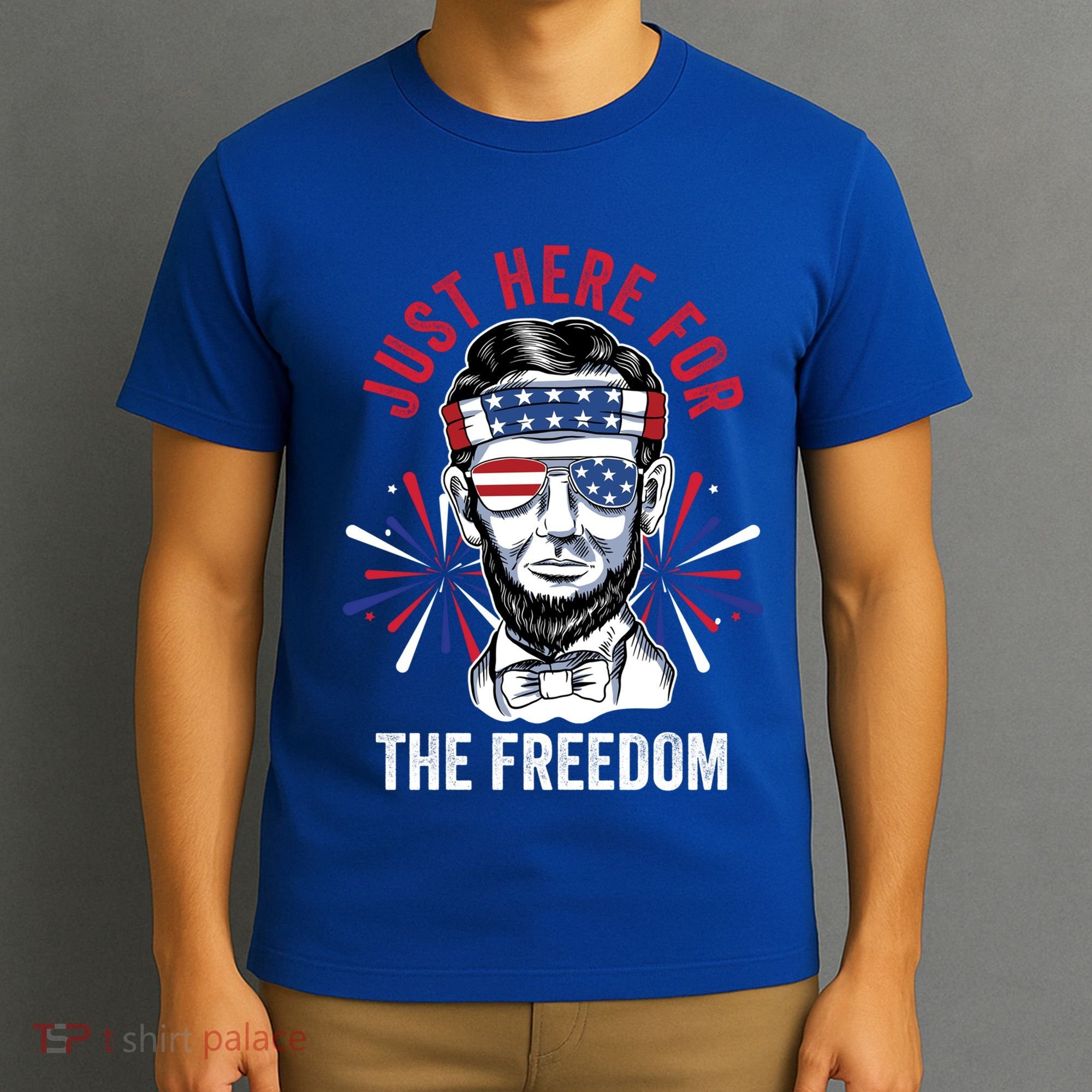 Just Here For The Freedom Fireworks Director Lincoln Gift T-Shirt