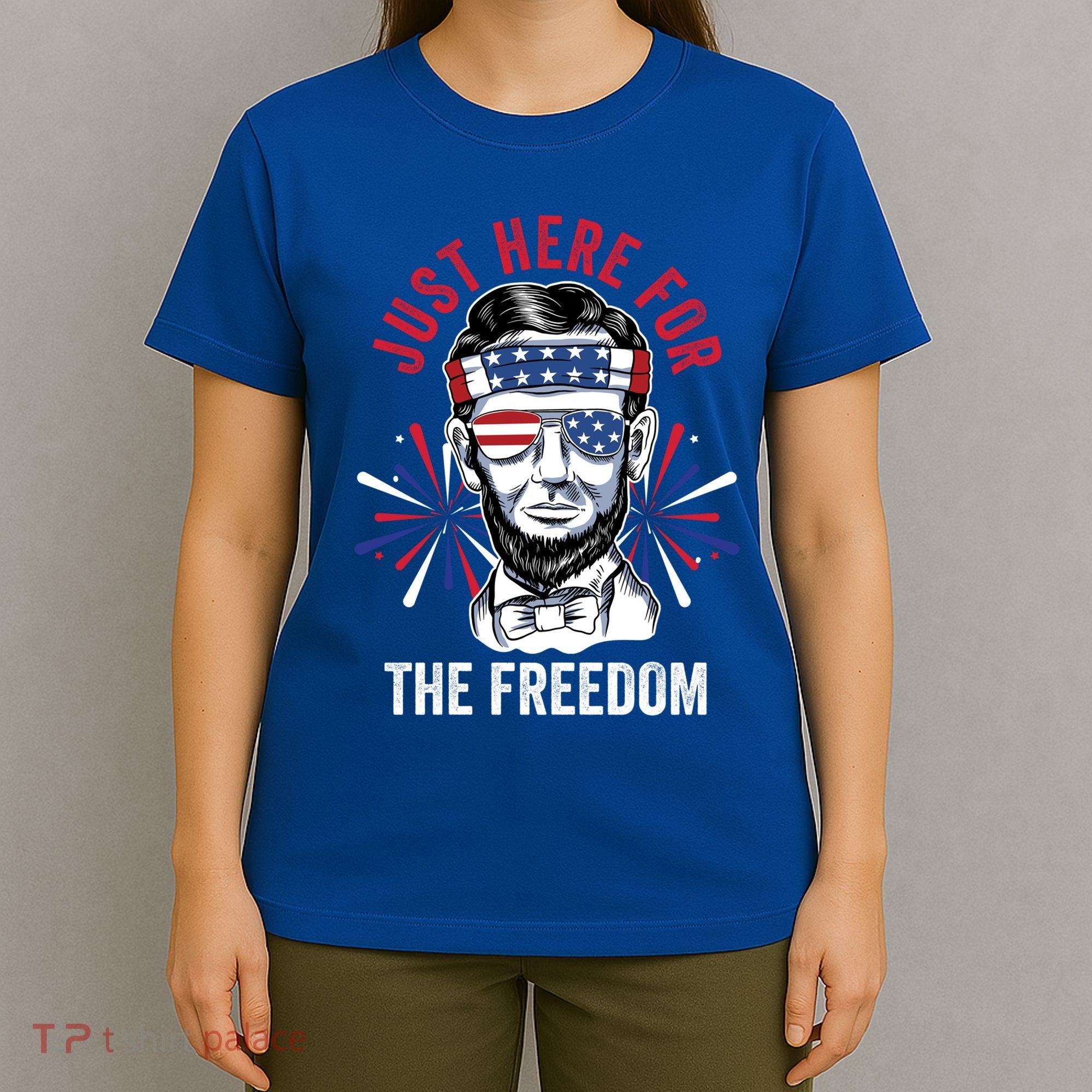 Just Here For The Freedom Fireworks Director Lincoln Gift T-Shirt