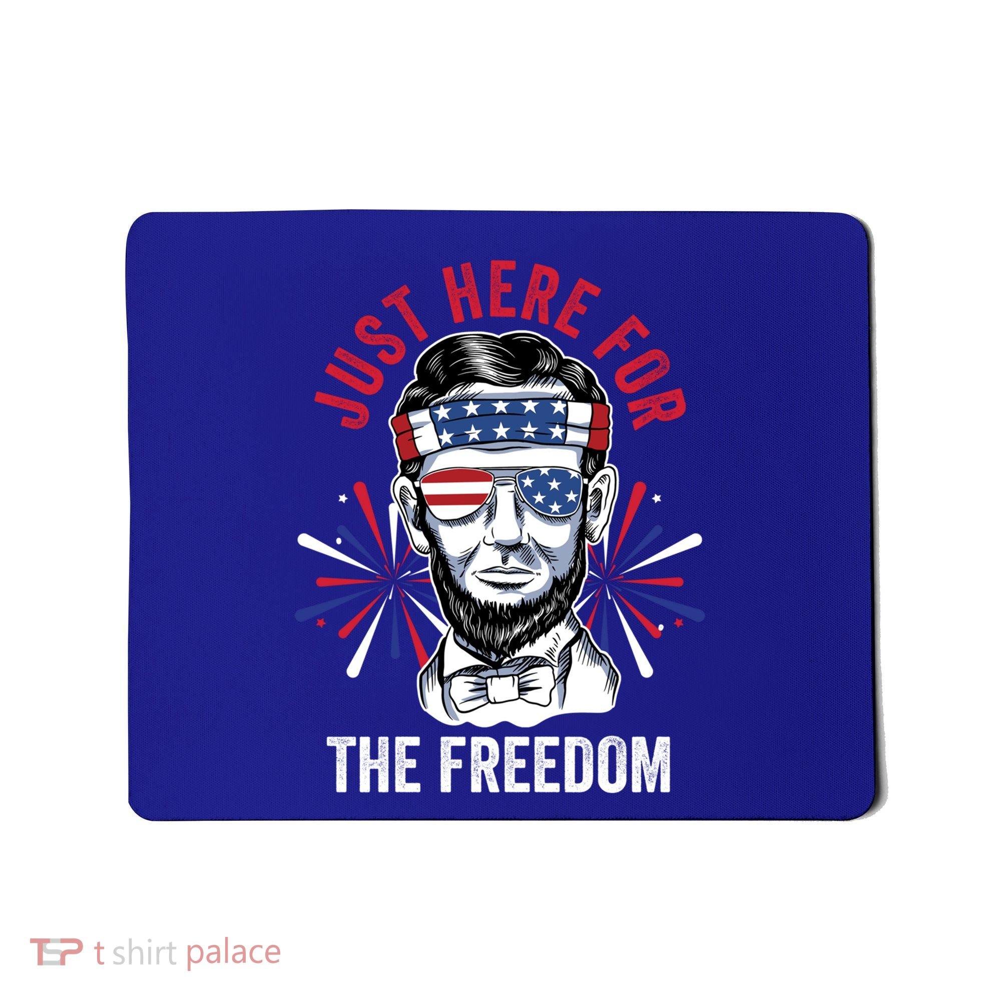 Just Here For The Freedom Fireworks Director Lincoln Gift Mousepad