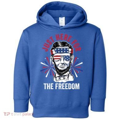 Just Here For The Freedom Fireworks Director Lincoln Gift Toddler Hoodie