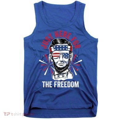 Just Here For The Freedom Fireworks Director Lincoln Gift Tank Top