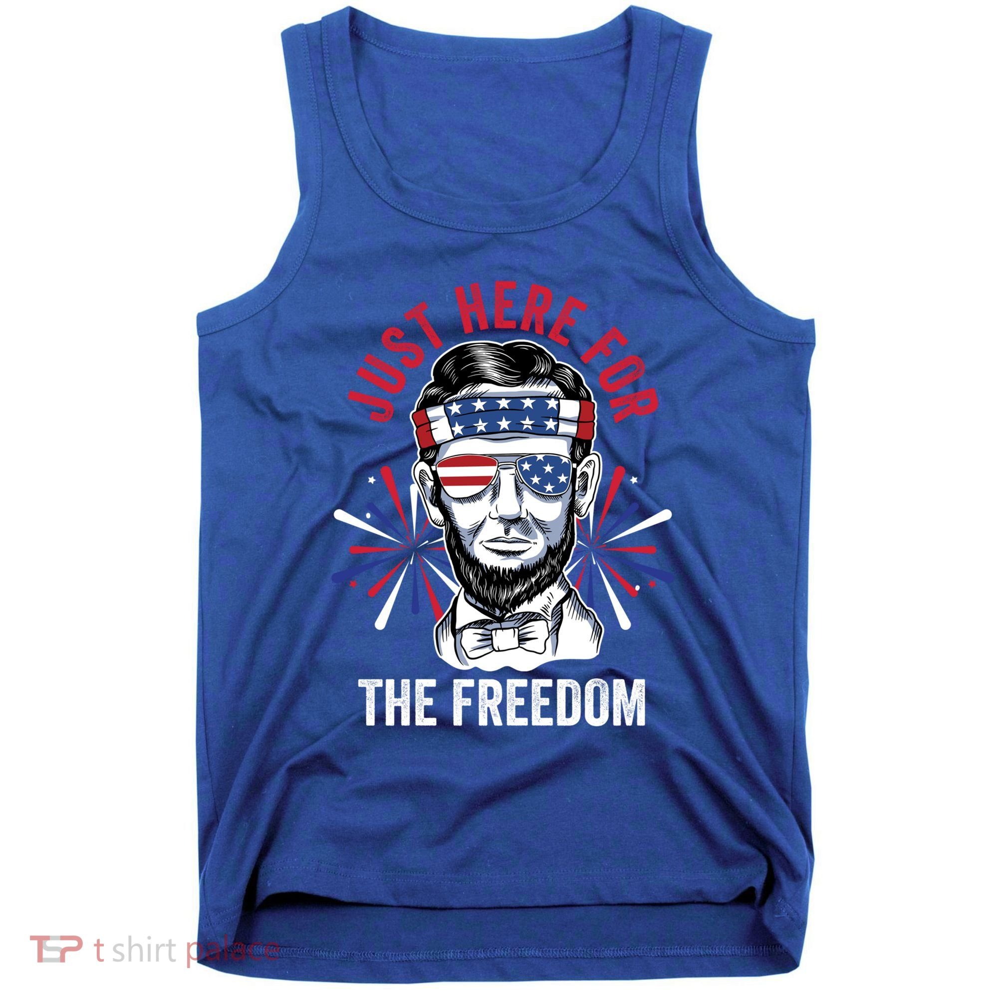 Just Here For The Freedom Fireworks Director Lincoln Gift Tank Top