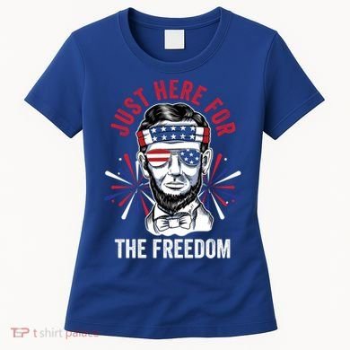 Just Here For The Freedom Fireworks Director Lincoln Gift Women's T-Shirt