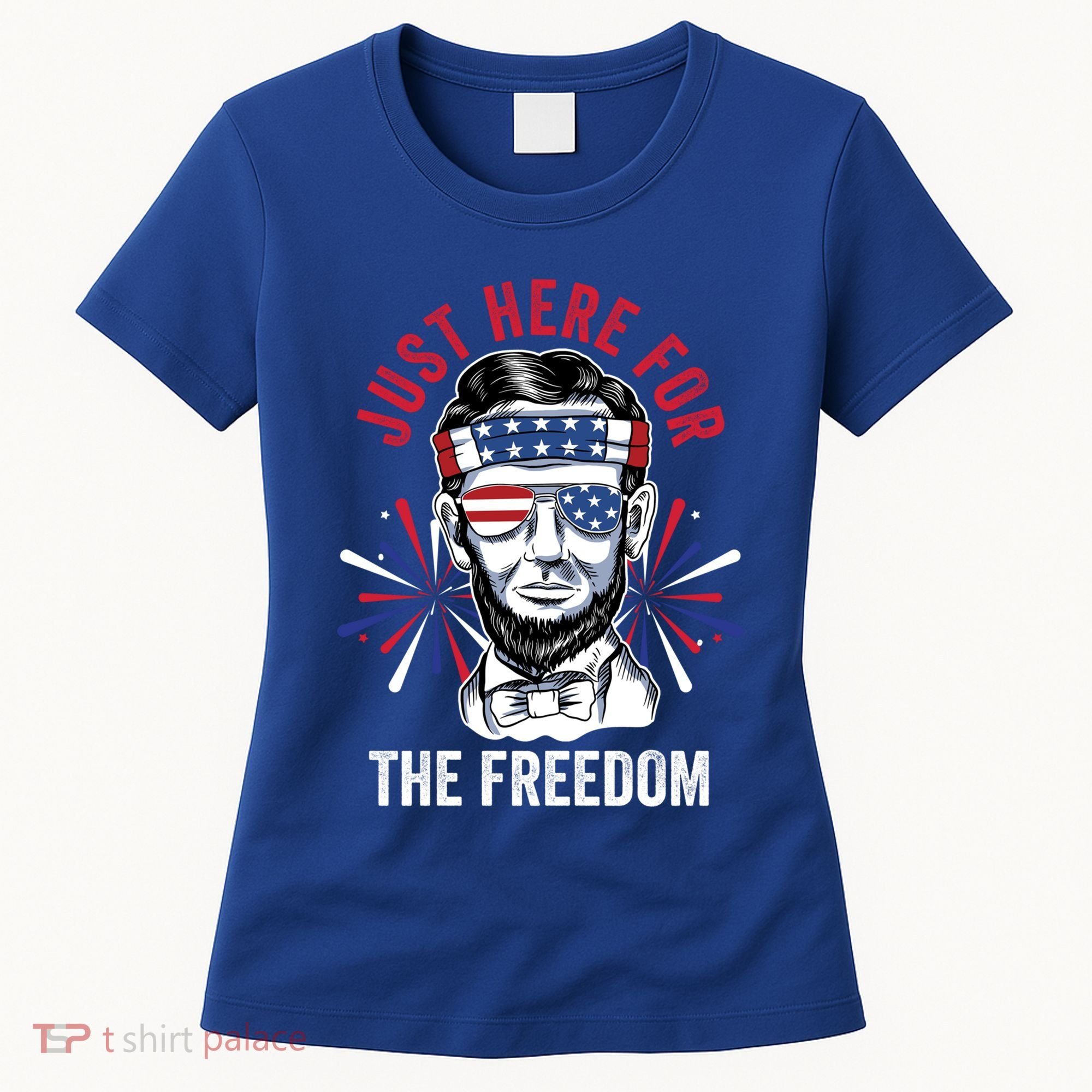 Just Here For The Freedom Fireworks Director Lincoln Gift Women's T-Shirt
