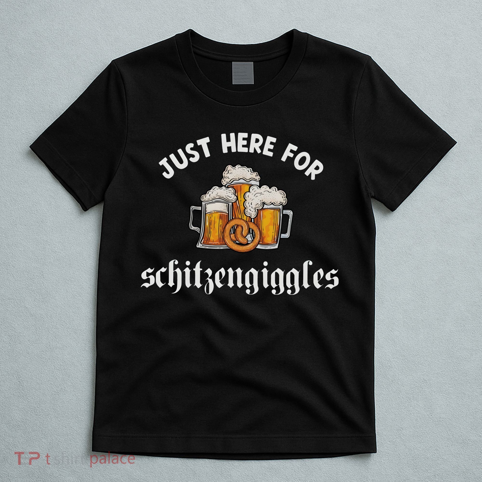 Just Here For Schitzengiggles Oktoberfest Drinking Team T-Shirt
