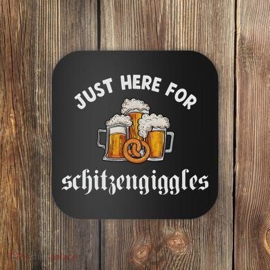 Just Here For Schitzengiggles Oktoberfest Drinking Team Coaster