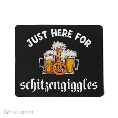 Just Here For Schitzengiggles Oktoberfest Drinking Team Mousepad