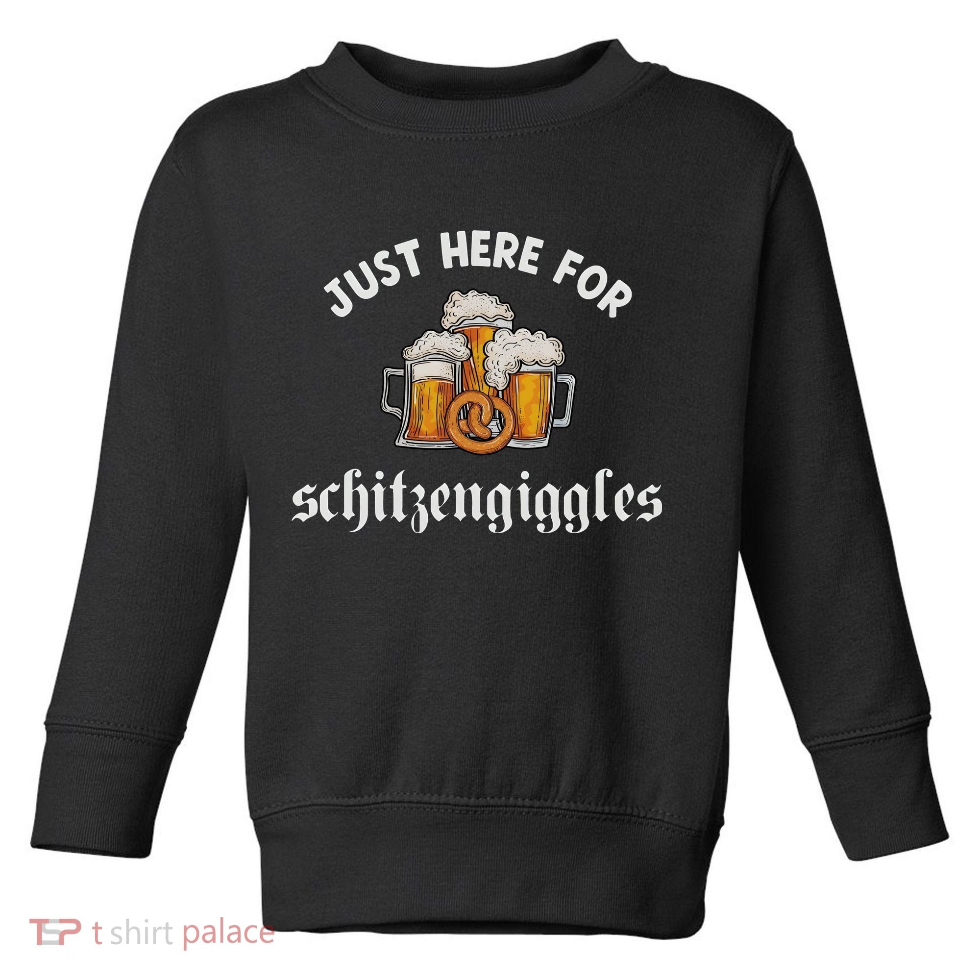Just Here For Schitzengiggles Oktoberfest Drinking Team Toddler Sweatshirt