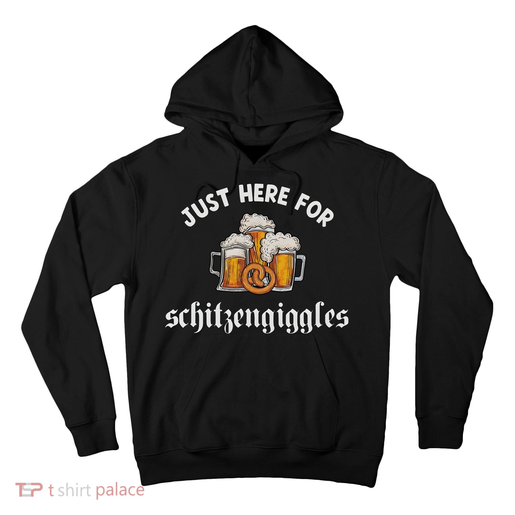 Just Here For Schitzengiggles Oktoberfest Drinking Team Tall Hoodie