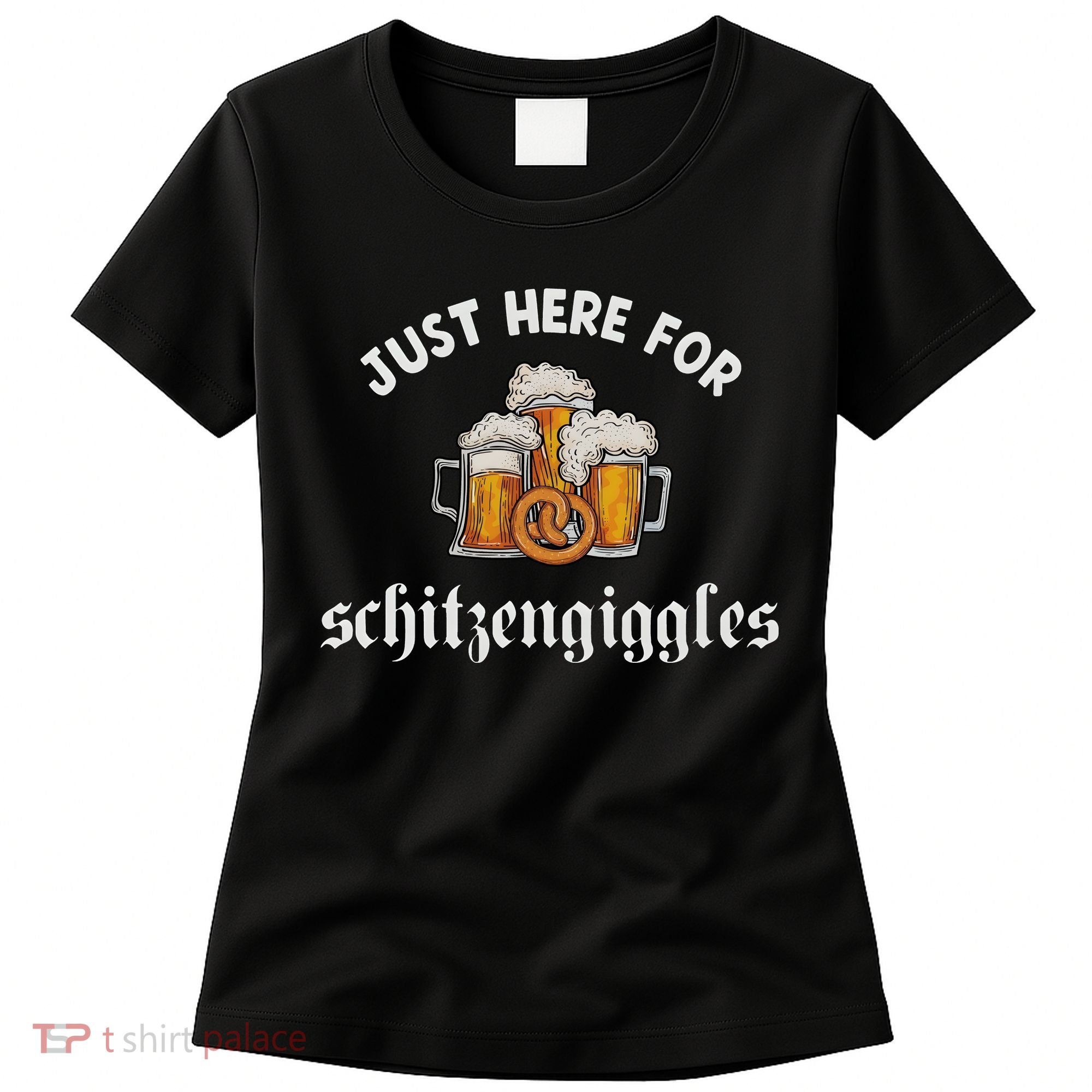 Just Here For Schitzengiggles Oktoberfest Drinking Team Women's T-Shirt