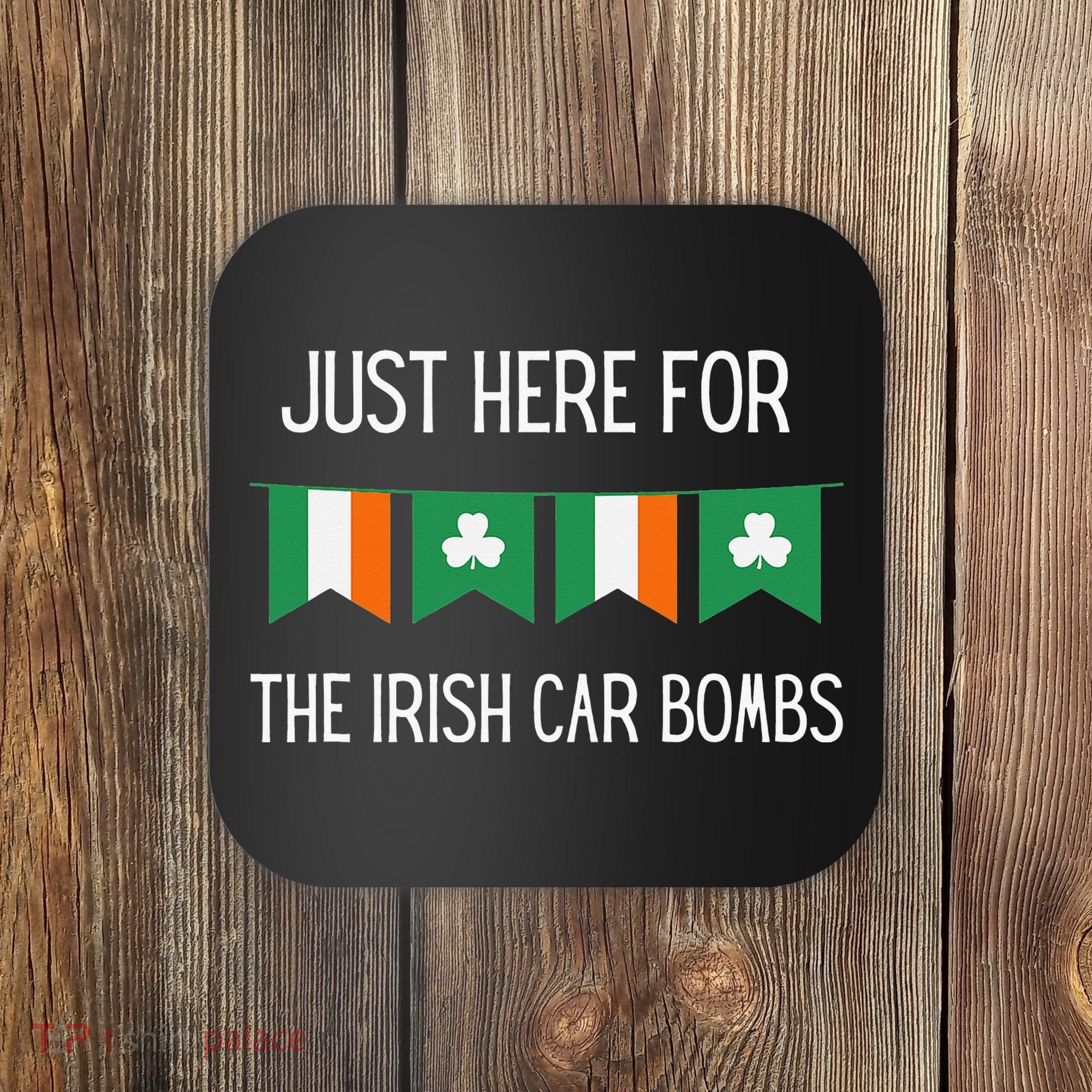 Just Here For the Irish Car Bombs St Patrick's Day Coaster