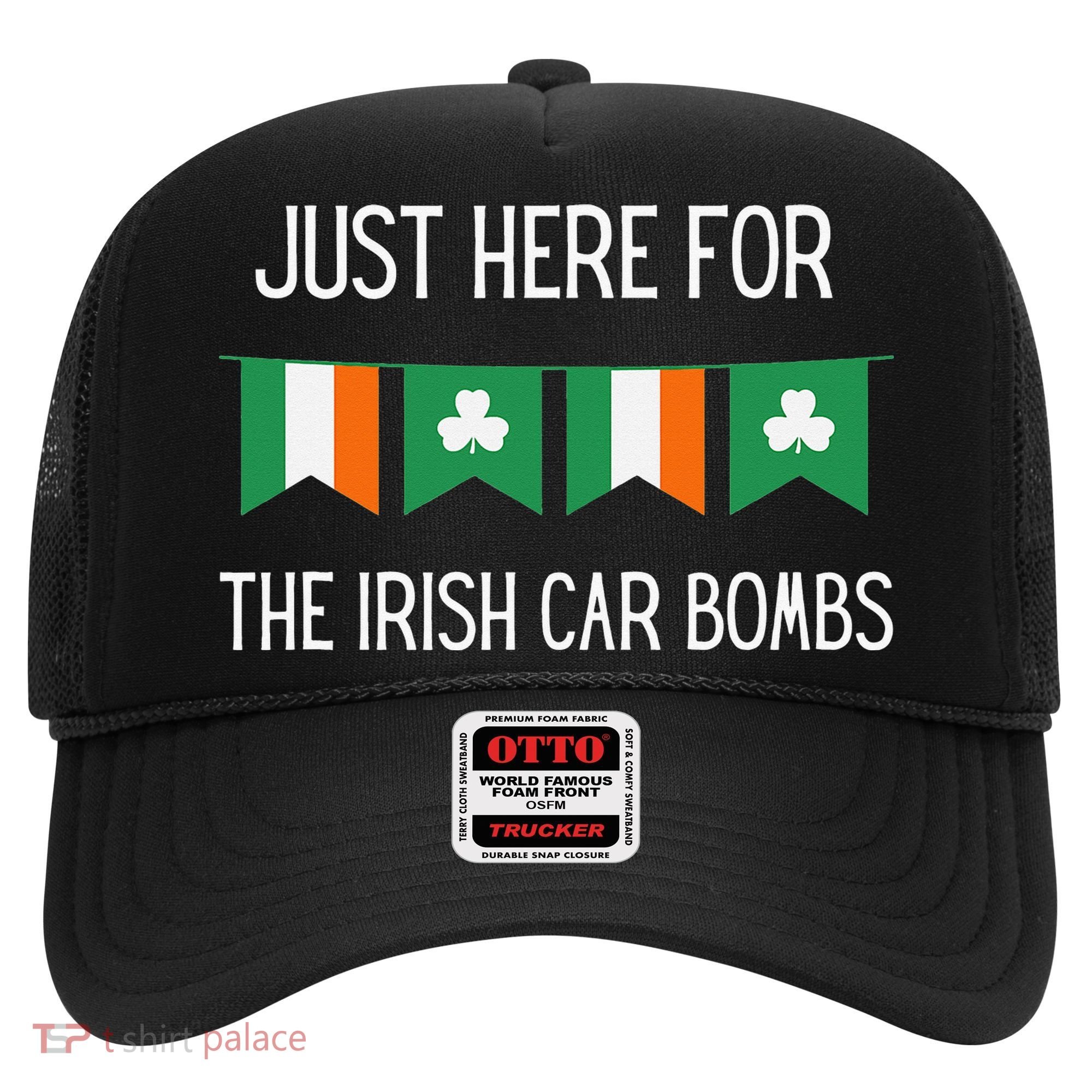 Just Here For the Irish Car Bombs St Patrick's Day Hat