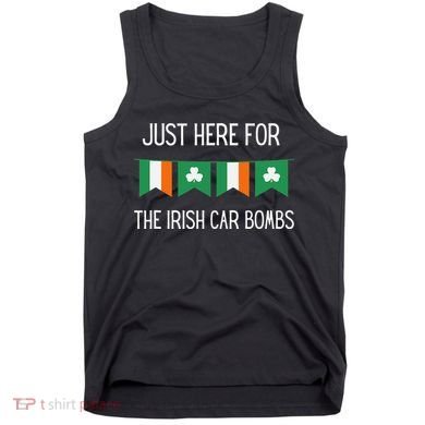Just Here For the Irish Car Bombs St Patrick's Day Tank Top