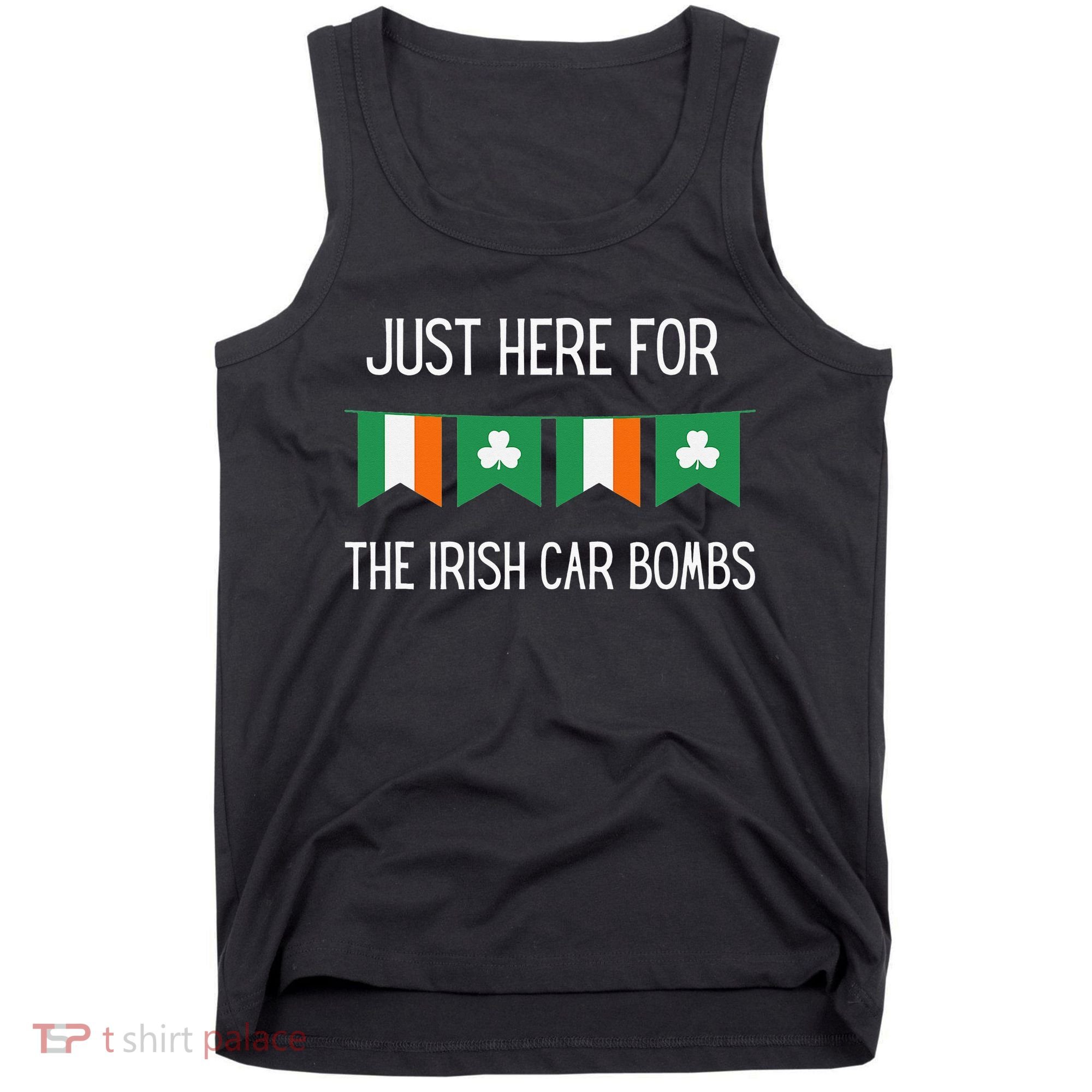 Just Here For the Irish Car Bombs St Patrick's Day Tank Top