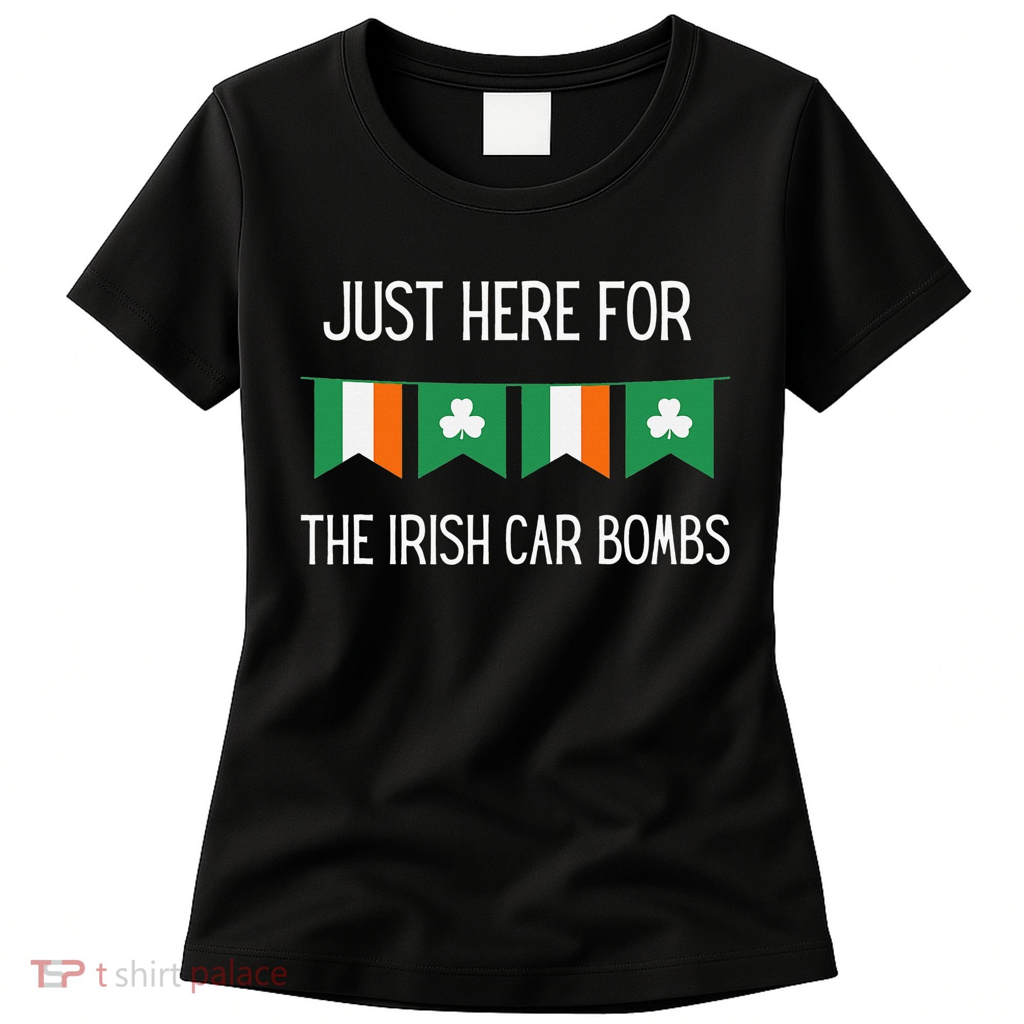 Just Here For the Irish Car Bombs St Patrick's Day Women's T-Shirt