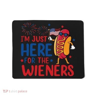 Just Here For The Wieners Mousepad
