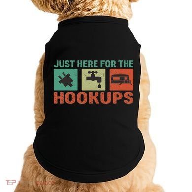 Just Here For The Hookups Motorhome Camping Rv Doggie Tank