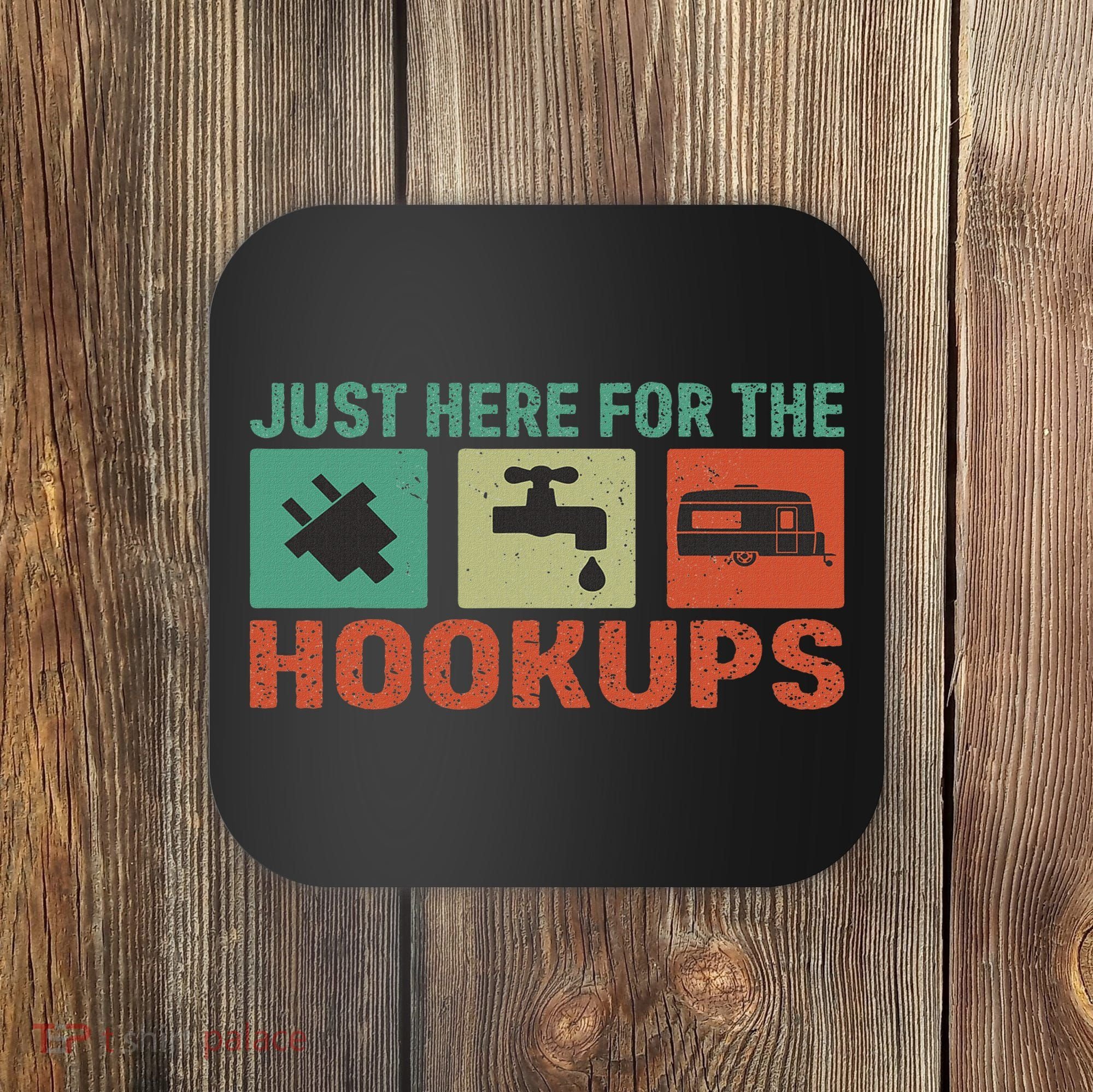 Just Here For The Hookups Motorhome Camping Rv Coaster