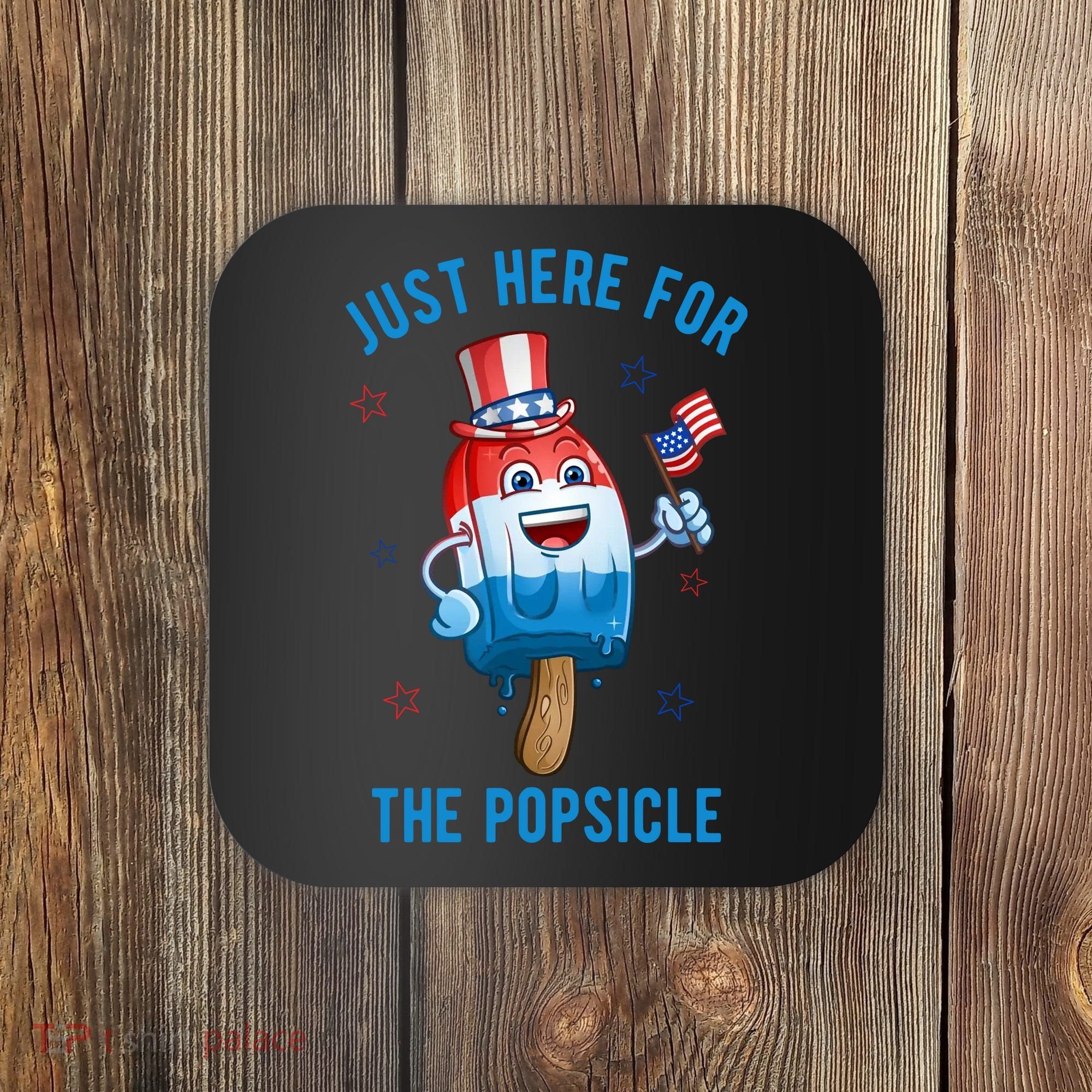 Just Here For The Popsicle 4th Of July Funny Festive Coaster