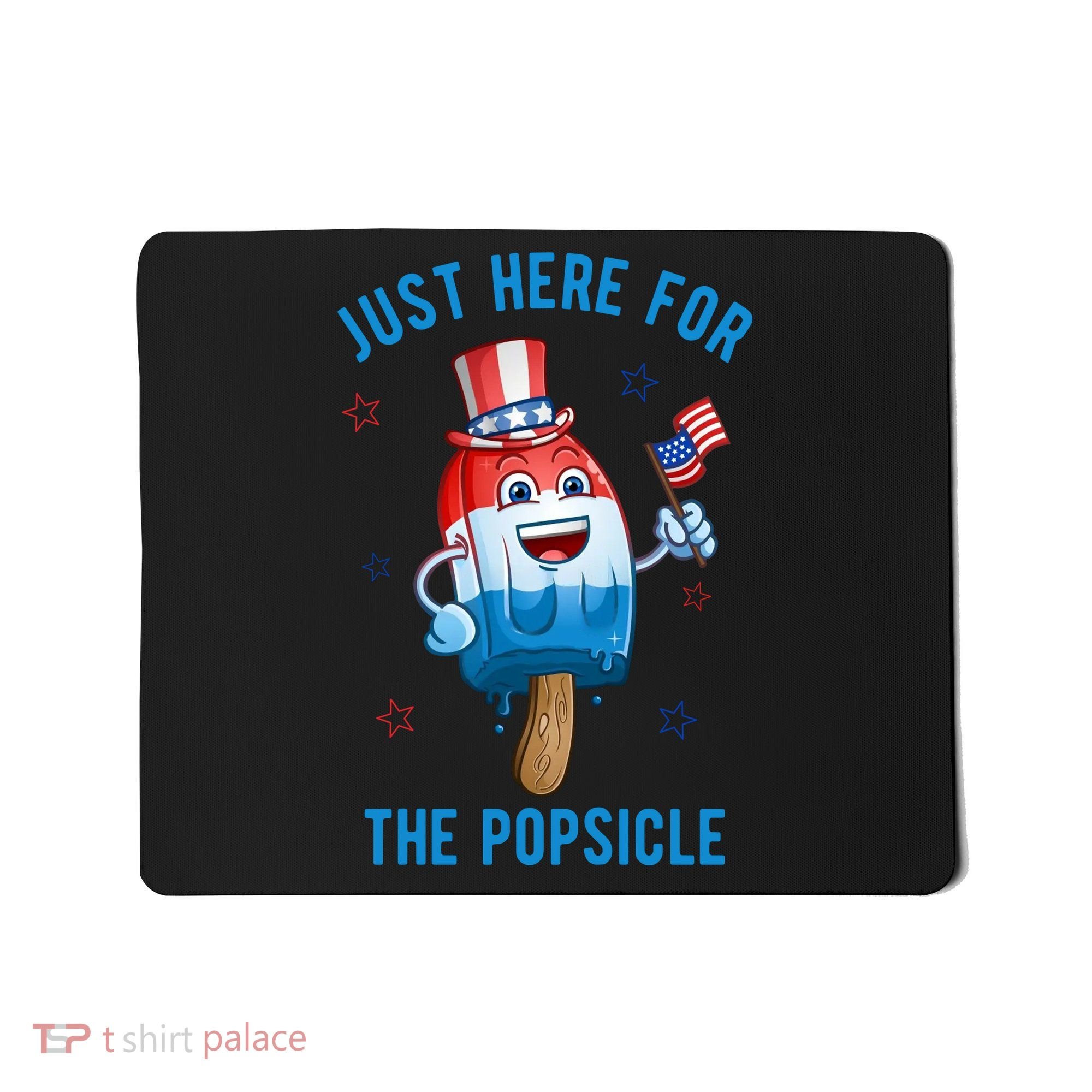 Just Here For The Popsicle 4th Of July Funny Festive Mousepad