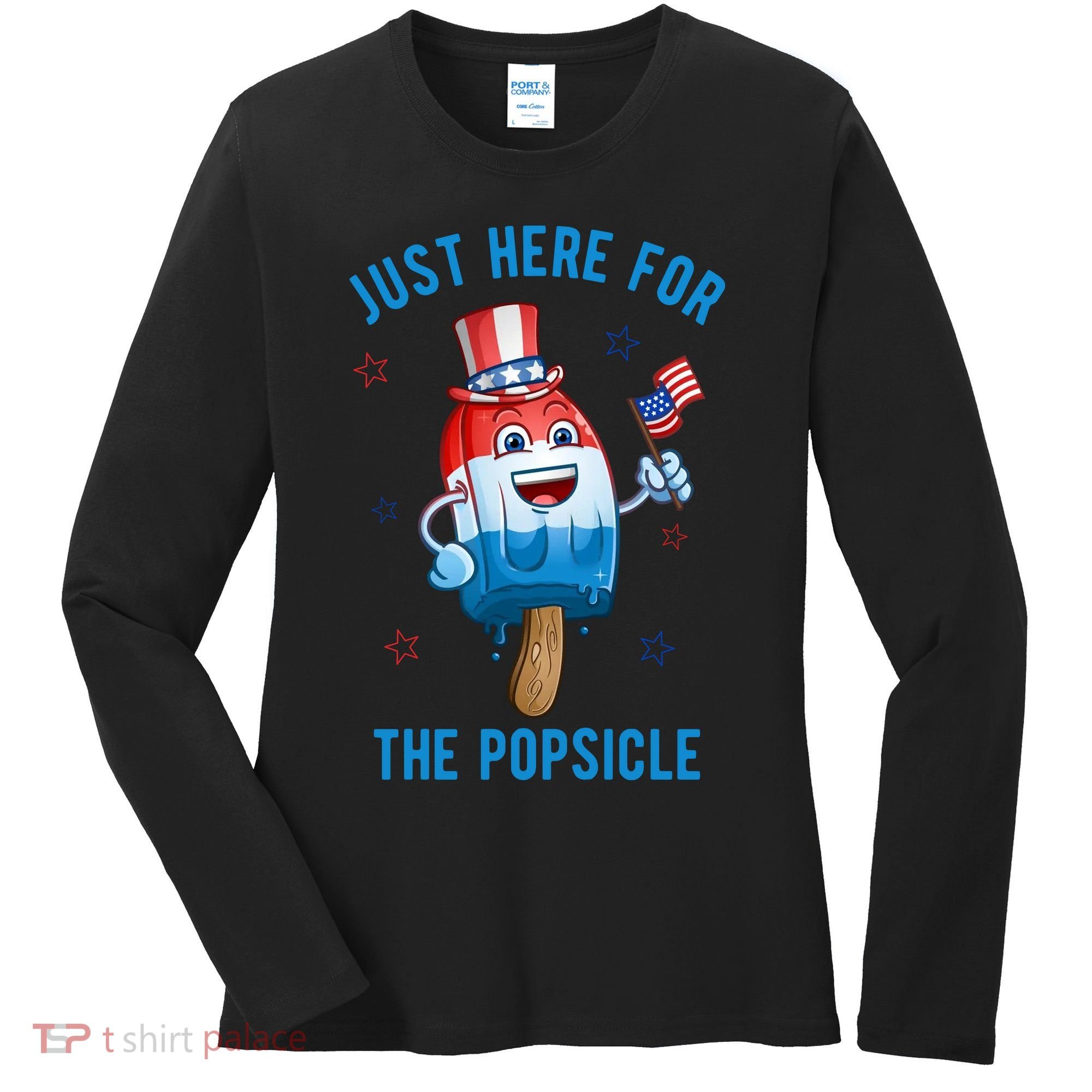 Just Here For The Popsicle 4th Of July Funny Festive Women's Long Sleeve Shirt