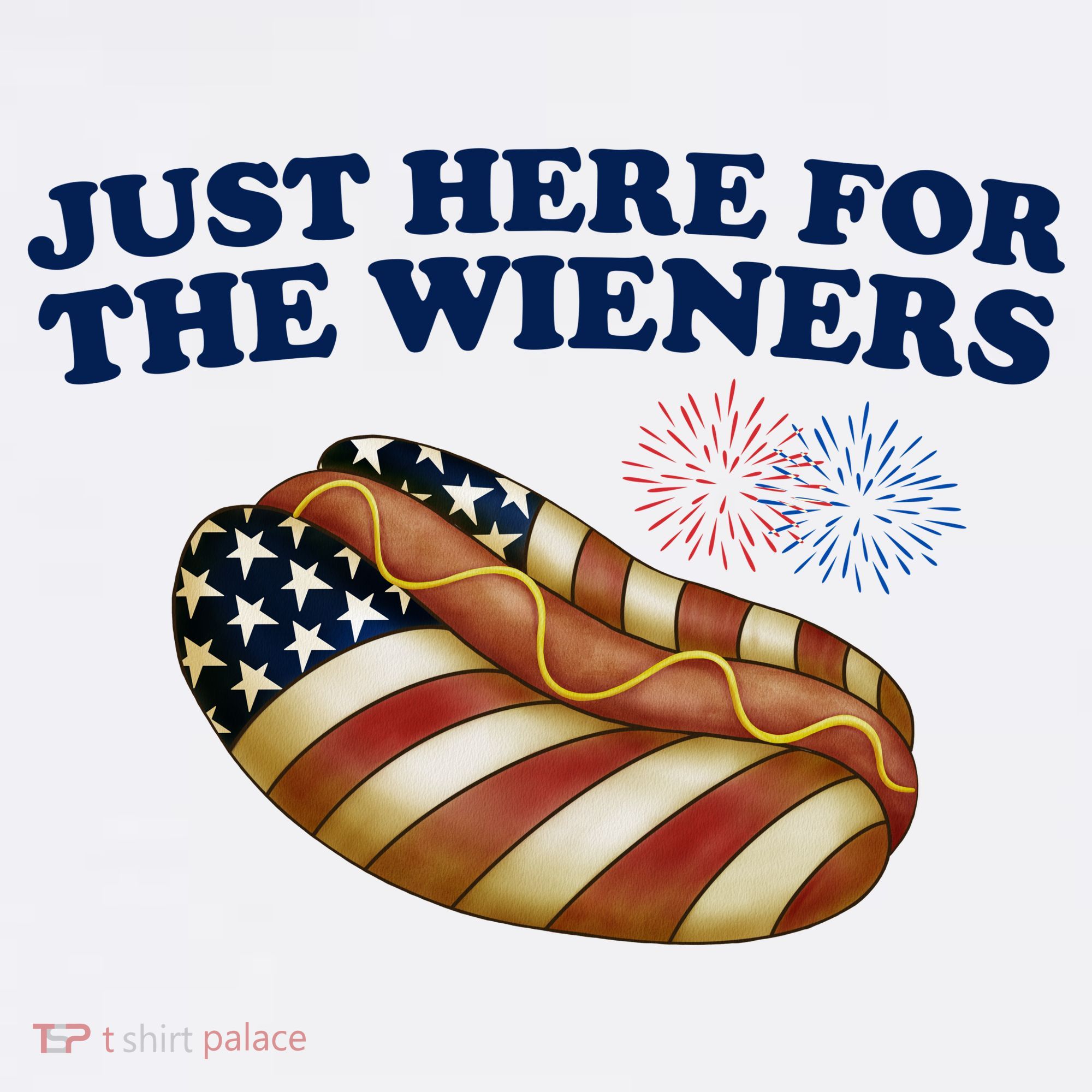 Just Here For The Wieners 4th Of July T-Shirt